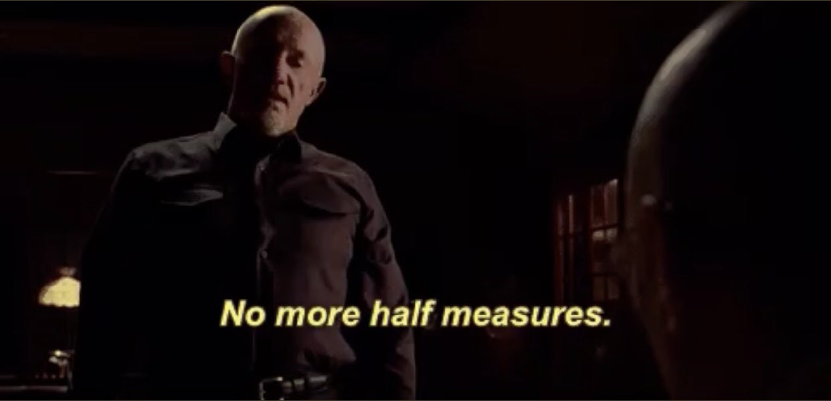 No more half measures meme